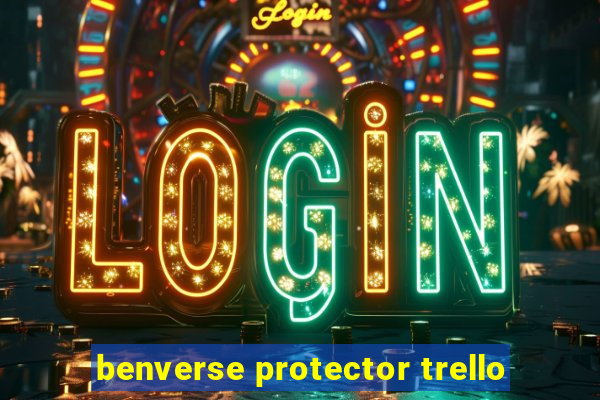 benverse protector trello